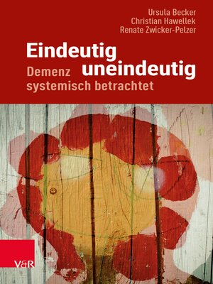 cover image of Eindeutig uneindeutig – Demenz systemisch betrachtet